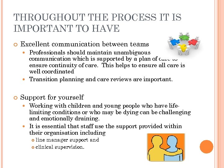 THROUGHOUT THE PROCESS IT IS IMPORTANT TO HAVE Excellent communication between teams Professionals should