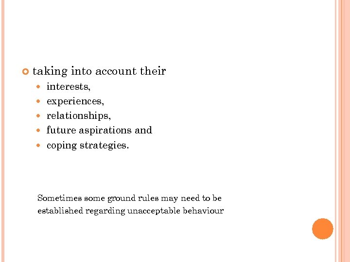  taking into account their interests, experiences, relationships, future aspirations and coping strategies. Sometimes