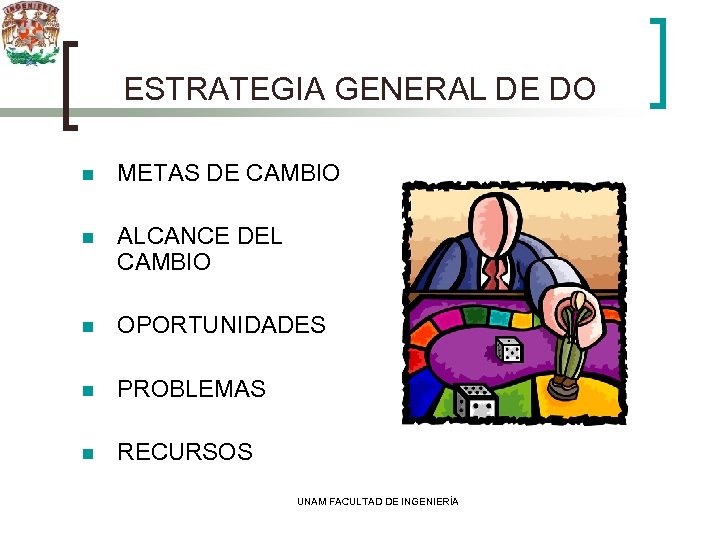 ESTRATEGIA GENERAL DE DO n METAS DE CAMBIO n ALCANCE DEL CAMBIO n OPORTUNIDADES