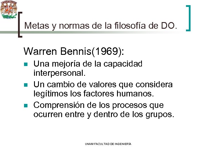 Metas y normas de la filosofía de DO. Warren Bennis(1969): n n n Una