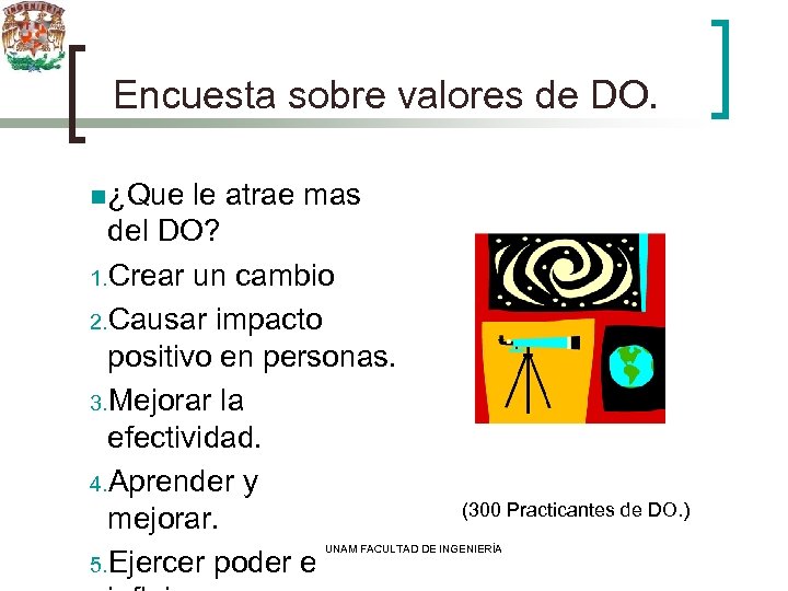 Encuesta sobre valores de DO. n ¿Que le atrae mas del DO? 1. Crear