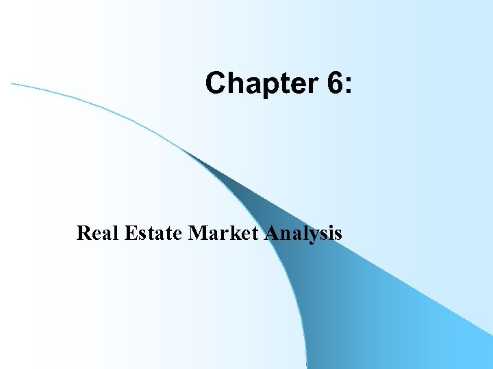 Chapter 6: Real Estate Market Analysis 