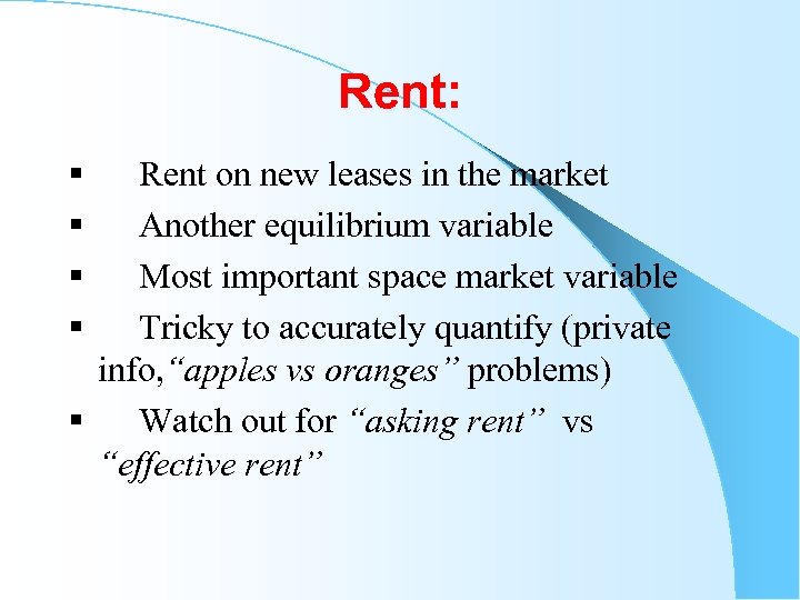 Rent: § Rent on new leases in the market § Another equilibrium variable §