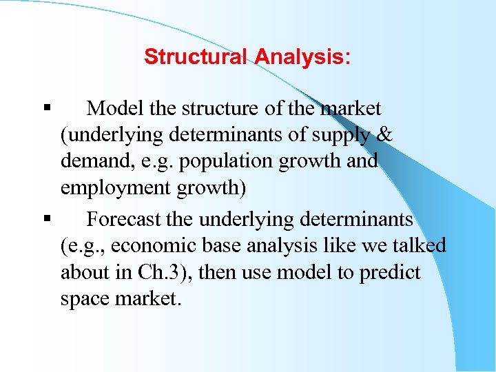 Structural Analysis: § Model the structure of the market (underlying determinants of supply &