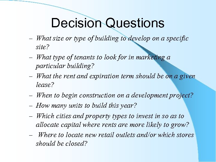 Decision Questions – What size or type of building to develop on a specific