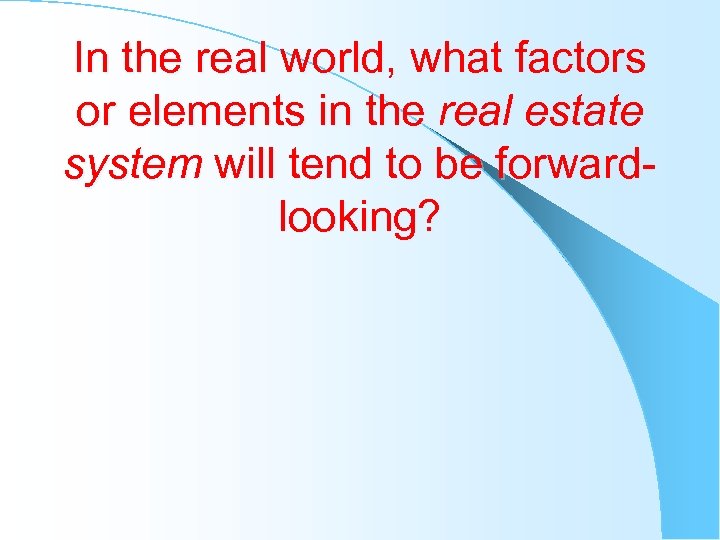 In the real world, what factors or elements in the real estate system will