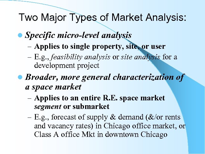 Two Major Types of Market Analysis: l Specific micro-level analysis – Applies to single