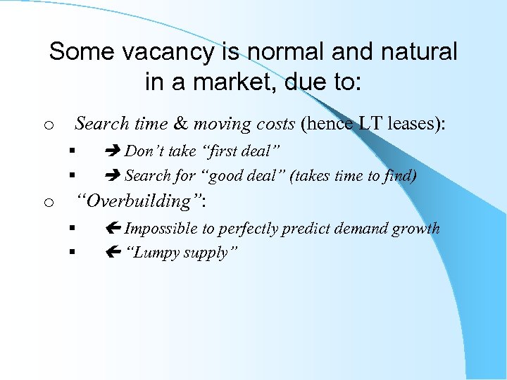 Some vacancy is normal and natural in a market, due to: o Search time