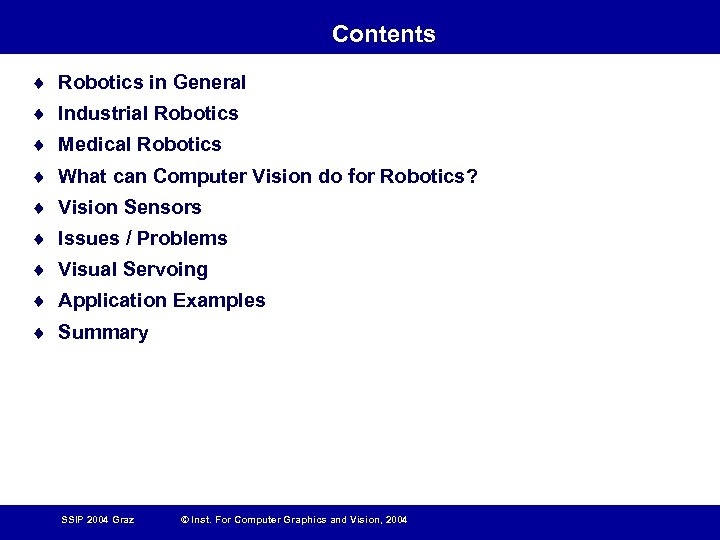 Contents ¨ Robotics in General ¨ Industrial Robotics ¨ Medical Robotics ¨ What can