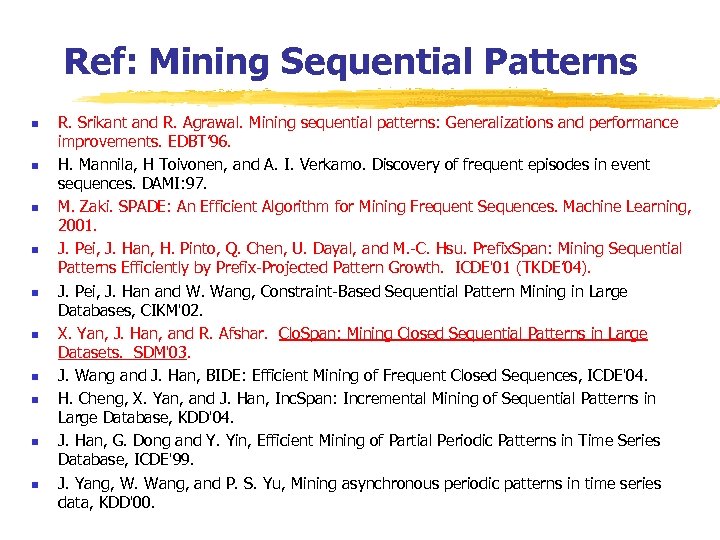 Ref: Mining Sequential Patterns n n n n n R. Srikant and R. Agrawal.