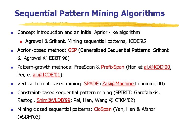 Sequential Pattern Mining Algorithms n Concept introduction and an initial Apriori-like algorithm n n