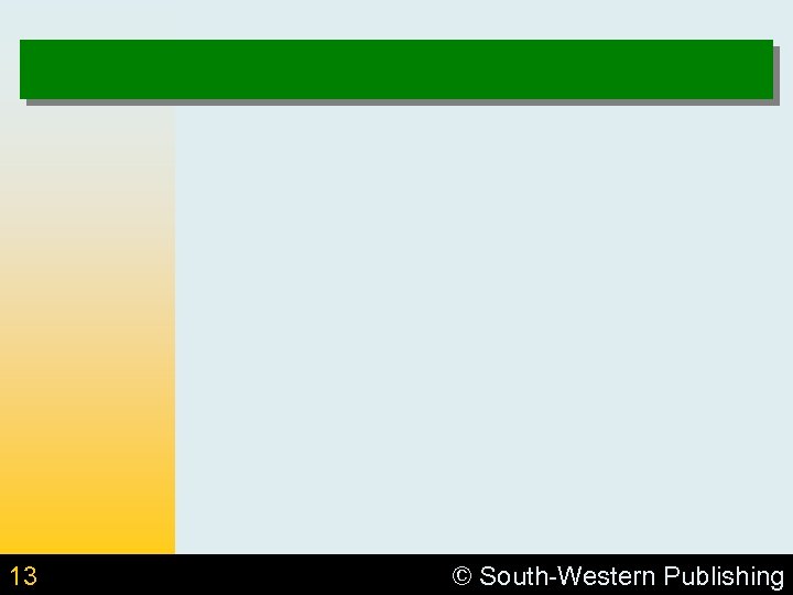 13 © South-Western Publishing 