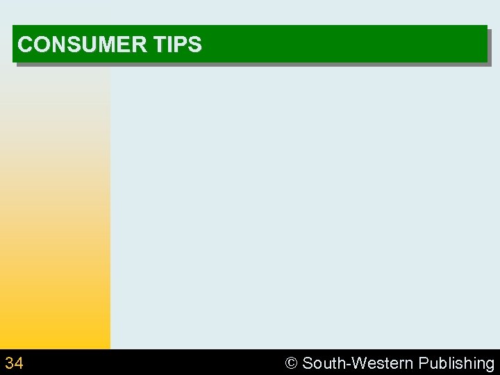 CONSUMER TIPS 34 © South-Western Publishing 