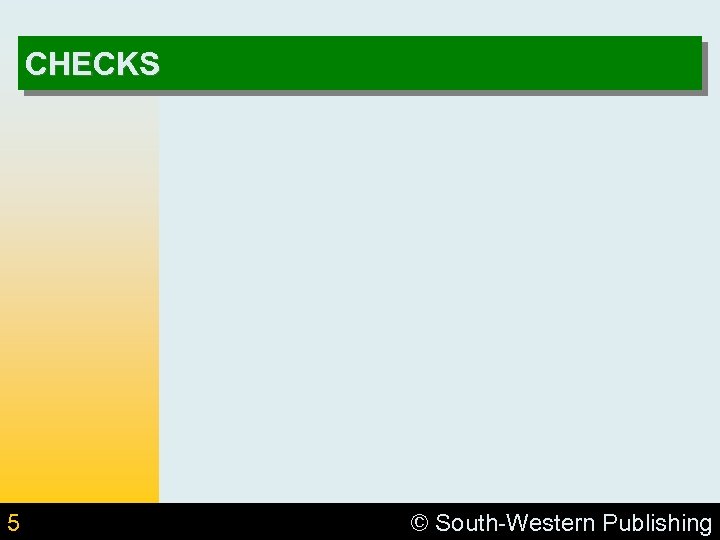 CHECKS 5 © South-Western Publishing 