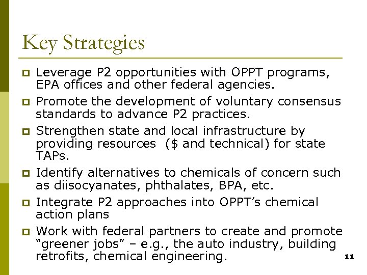 Key Strategies p p p Leverage P 2 opportunities with OPPT programs, EPA offices