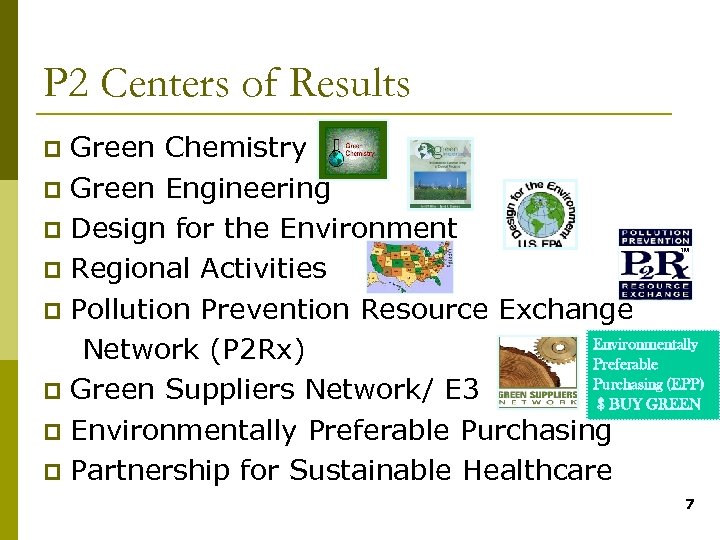 P 2 Centers of Results Green Chemistry p Green Engineering p Design for the