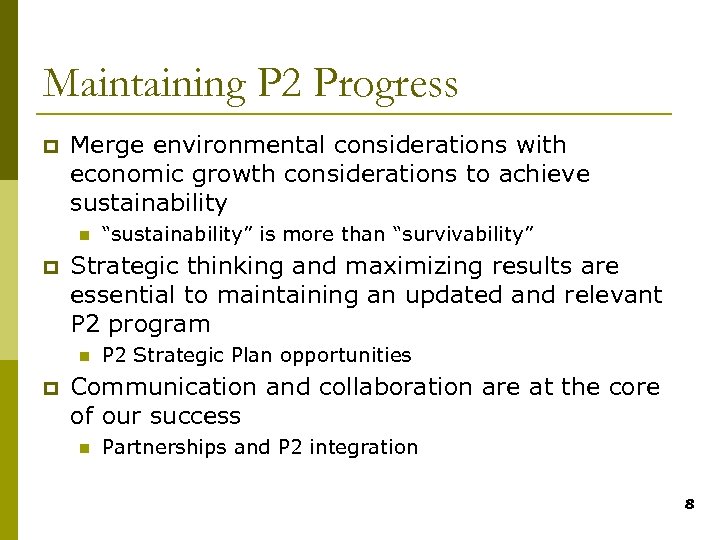 Maintaining P 2 Progress p Merge environmental considerations with economic growth considerations to achieve