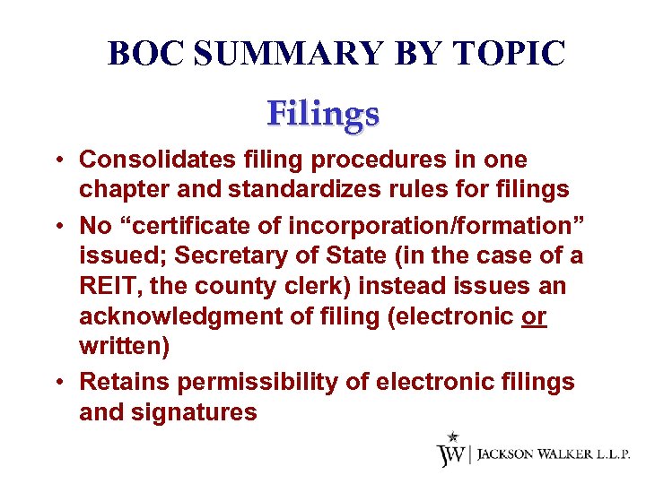 BOC SUMMARY BY TOPIC Filings • Consolidates filing procedures in one chapter and standardizes