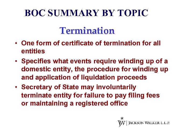 BOC SUMMARY BY TOPIC Termination • One form of certificate of termination for all