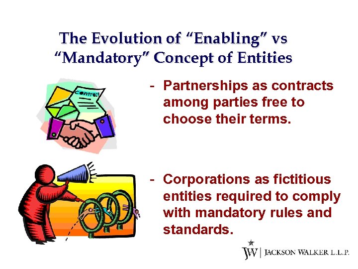 The Evolution of “Enabling” vs “Mandatory” Concept of Entities - Partnerships as contracts among