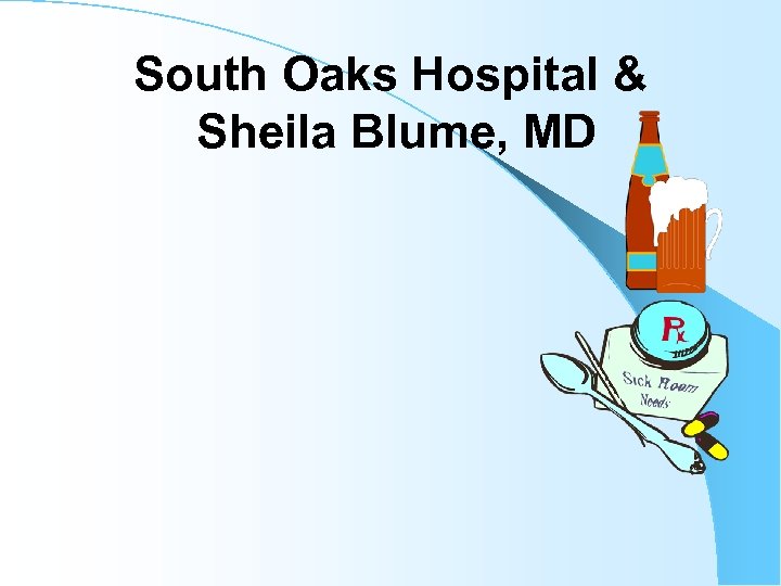 South Oaks Hospital & Sheila Blume, MD 