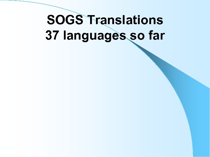SOGS Translations 37 languages so far 