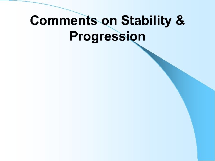 Comments on Stability & Progression 