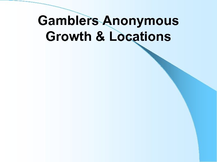 Gamblers Anonymous Growth & Locations 