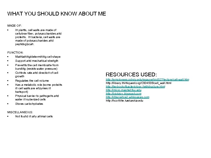 WHAT YOU SHOULD KNOW ABOUT ME MADE OF: • In plants, cell walls are