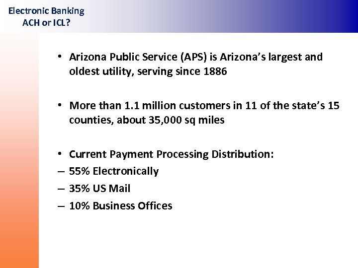 Electronic Banking ACH or ICL? • Arizona Public Service (APS) is Arizona’s largest and