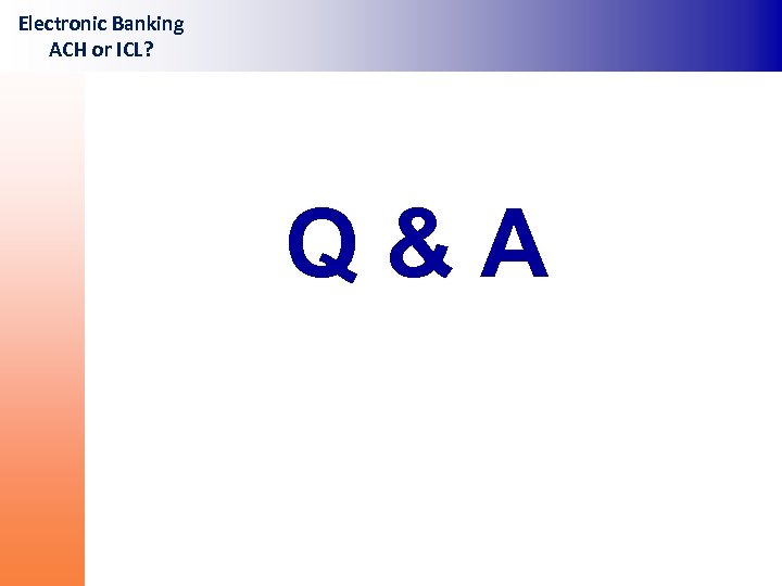 Electronic Banking ACH or ICL? Q&A 