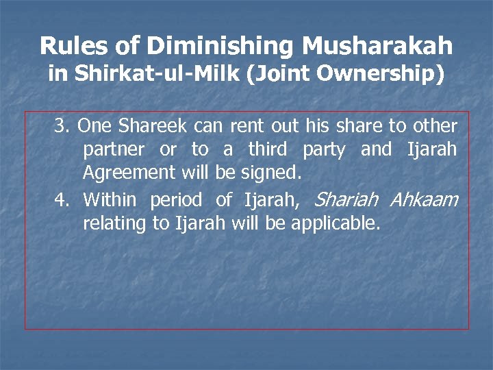 Rules of Diminishing Musharakah in Shirkat-ul-Milk (Joint Ownership) 3. One Shareek can rent out