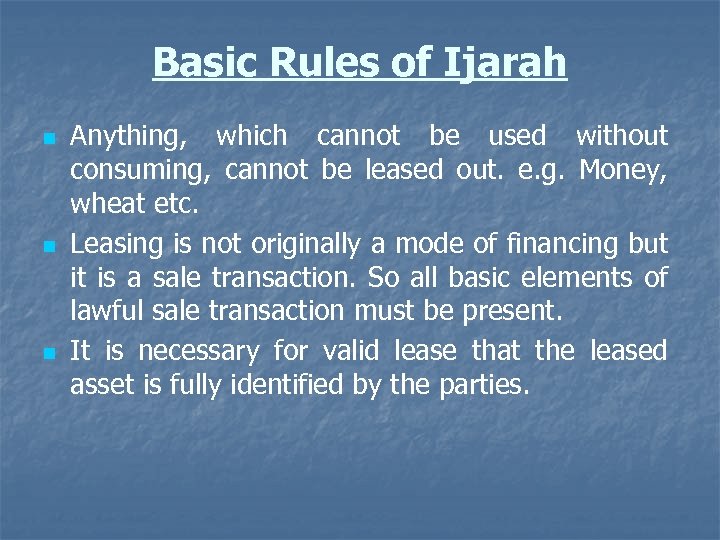 Basic Rules of Ijarah n n n Anything, which cannot be used without consuming,