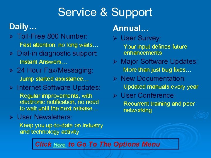 Service & Support Daily… Ø Toll-Free 800 Number: Fast attention, no long waits… Ø