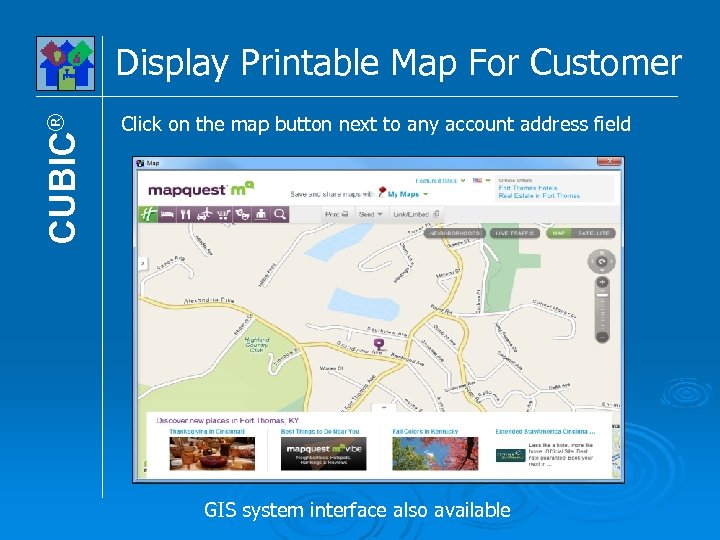 CUBIC® Display Printable Map For Customer Click on the map button next to any