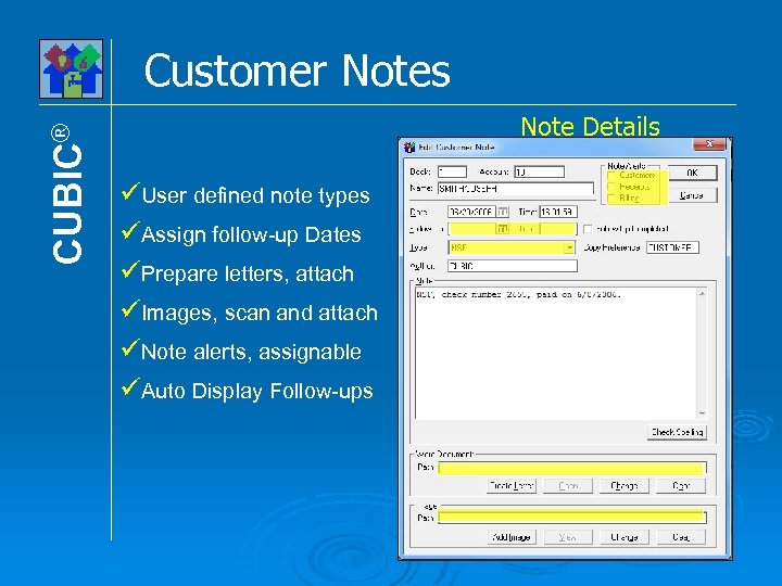 CUBIC® Customer Notes Note Details User defined note types Assign follow-up Dates Prepare letters,