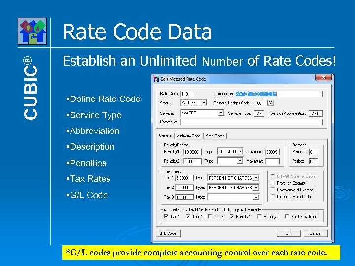 CUBIC® Rate Code Data Establish an Unlimited Number of Rate Codes! §Define Rate Code