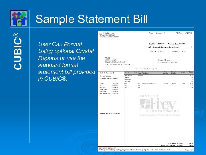 CUBIC® Sample Statement Bill User Can Format Using optional Crystal Reports or use the