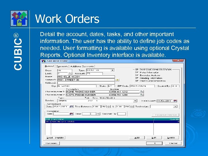 CUBIC® Work Orders Detail the account, dates, tasks, and other important information. The user
