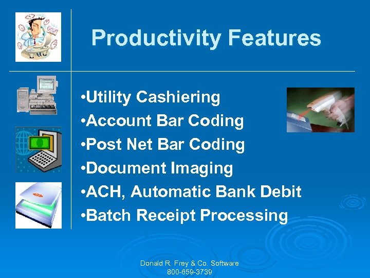 Productivity Features • Utility Cashiering • Account Bar Coding • Post Net Bar Coding
