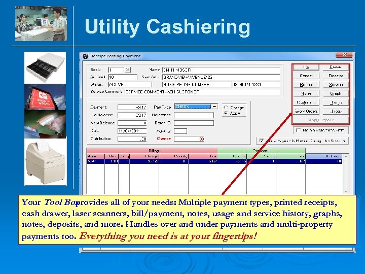 Utility Cashiering Your Tool Box provides all of your needs: Multiple payment types, printed