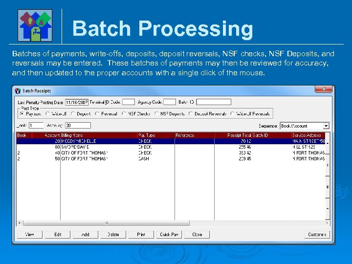 Batch Processing Batches of payments, write-offs, deposit reversals, NSF checks, NSF Deposits, and reversals