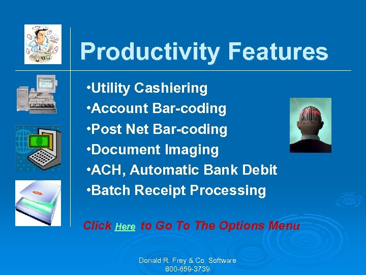 Productivity Features • Utility Cashiering • Account Bar-coding • Post Net Bar-coding • Document