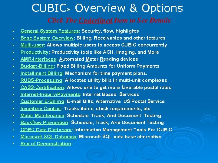 CUBIC Overview & Options ® Click The Underlined Item to See Details • •