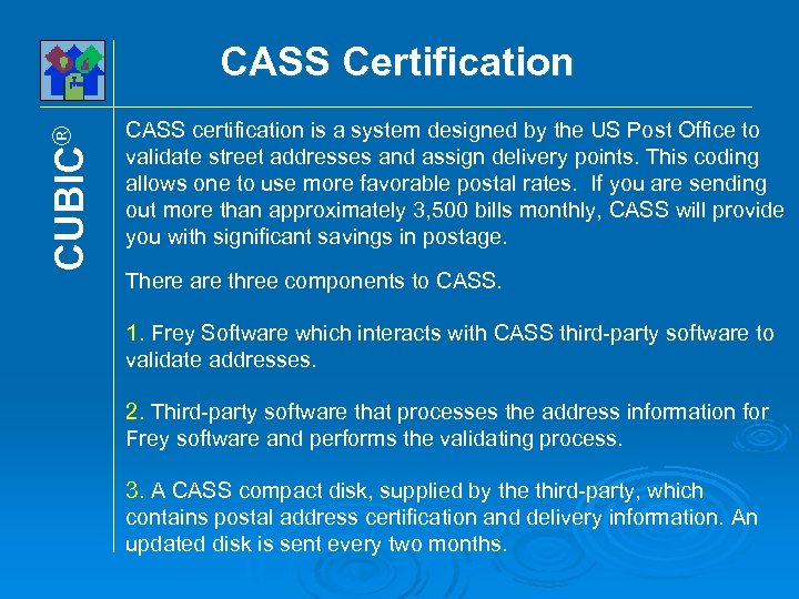 CUBIC® CASS Certification CASS certification is a system designed by the US Post Office