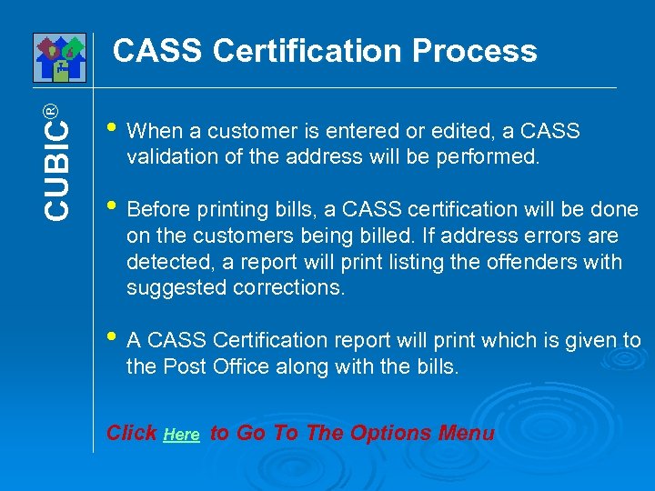 CUBIC® CASS Certification Process • When a customer is entered or edited, a CASS
