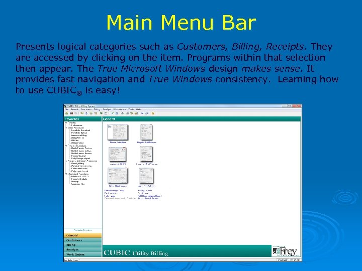 Main Menu Bar Presents logical categories such as Customers, Billing, Receipts. They are accessed