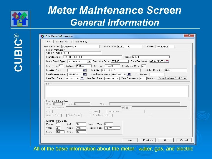 Meter Maintenance Screen CUBIC® General Information All of the basic information about the meter: