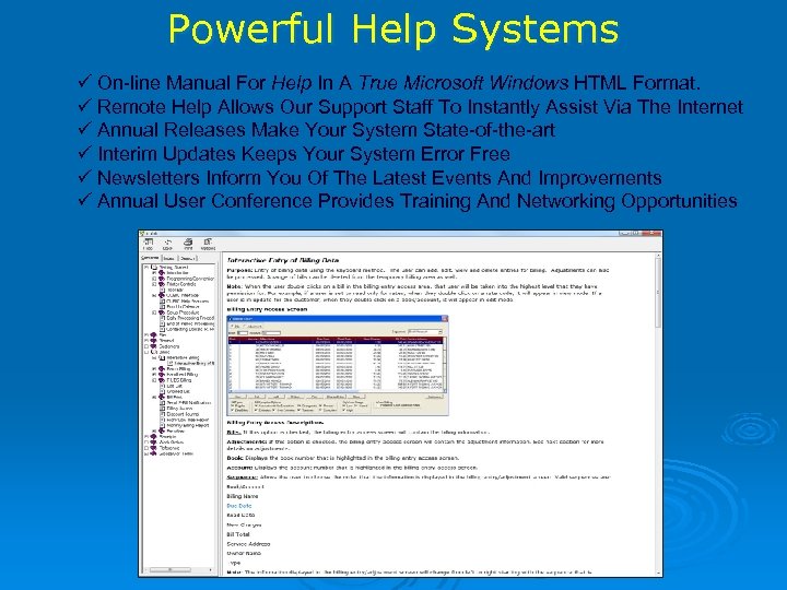 Powerful Help Systems On-line Manual For Help In A True Microsoft Windows HTML Format.