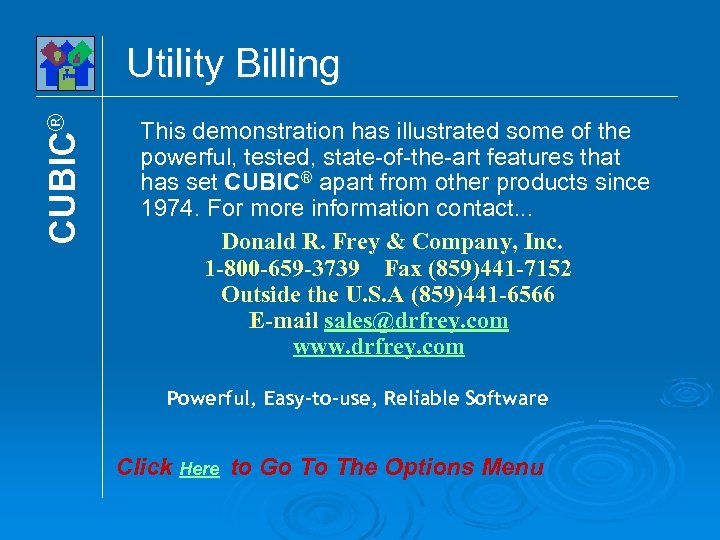 CUBIC® Utility Billing This demonstration has illustrated some of the powerful, tested, state-of-the-art features